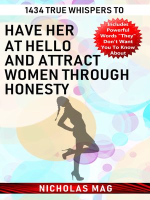cover image of 1434 True Whispers to Have Her at Hello and Attract Women Through Honesty